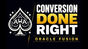 Oracle Fusion Conversion Mapping and Validation Best Practices